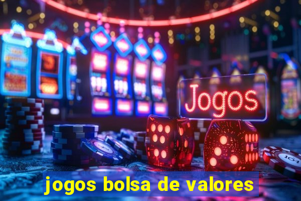 jogos bolsa de valores